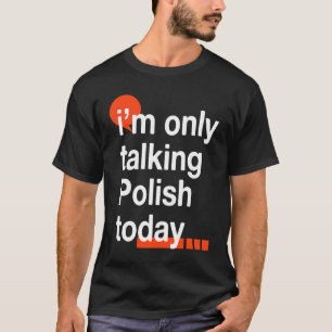 Ich spreche heute nur Polnisch Polen Humor Polen T-Shirt