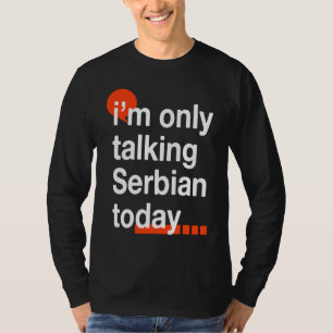Ich spreche heute nur Serbisch Serbischer Humor S T-Shirt