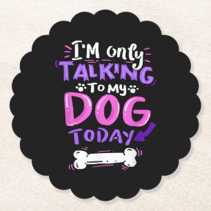 Ich spreche heute T - Shirt nur mit meinem Hund - Untersetzer