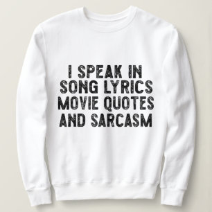 Ich spreche in Filmzitaten Song-Texte und Sarcasm Sweatshirt