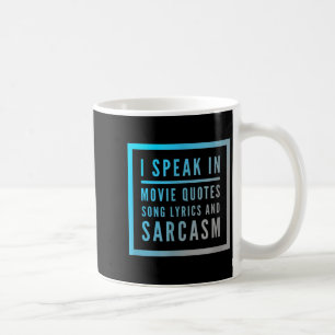 Ich spreche in Filmzitaten, Songtexten und Sarkasm Kaffeetasse