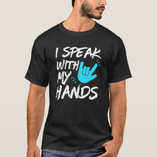 Ich spreche mit meinen Händen - ASL - Gehörloses B T-Shirt