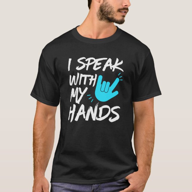 Ich spreche mit meinen Händen - ASL - Gehörloses B T-Shirt (Vorderseite)