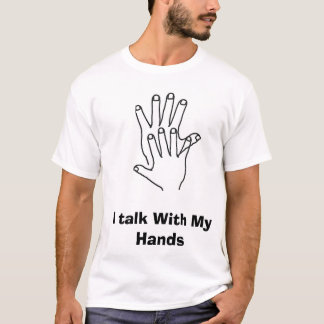 Ich spreche mit meinen Händen T-Shirt