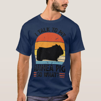 Ich spreche mit meiner Guinea Schwein, also was Ha T-Shirt