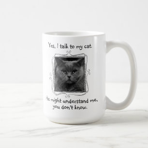 Ich spreche mit meiner Katze Funny Customizable Kaffeetasse