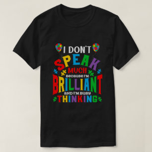 Ich spreche nicht viel, weil ich brillant Autismus T-Shirt