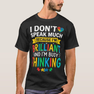 Ich spreche nicht viel, weil ich brillant und besc T-Shirt