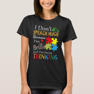 Ich spreche nicht viel, weil ich brilliant bin und T-Shirt