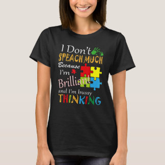 Ich spreche nicht viel, weil ich brilliant bin und T-Shirt