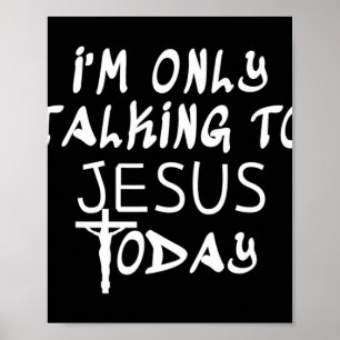 Ich spreche nur mit Jesus heute lustige Christlich Poster