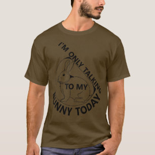 Ich spreche nur mit meinem Hasen-Hasen-Tier  T-Shirt