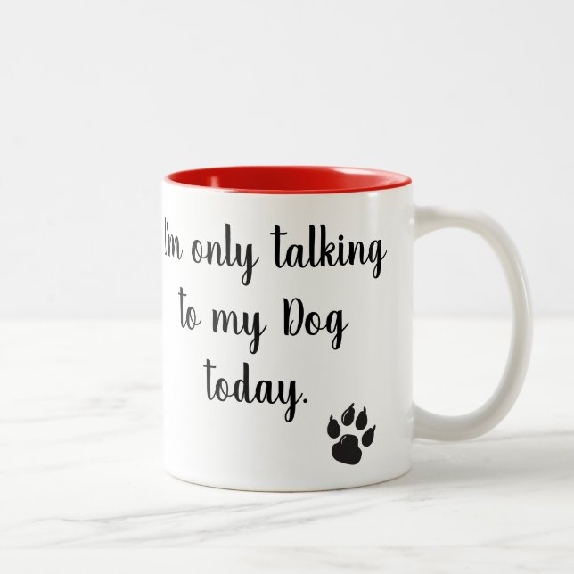 Ich spreche nur mit meiner Hundeheute Tasse (Rechts)