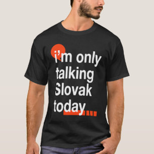Ich spreche nur Slowakisch heute Slowakei Spaß Slo T-Shirt