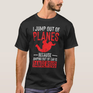 Ich springe aus Flugzeug Fallschirmspringer T-Shirt