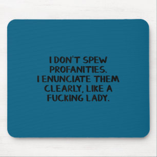 Ich spucke keine Obszönitäten aus, ich spreche sie Mousepad