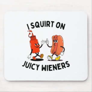 Ich Squirt auf saftigen Dackeln Funny Hot Dog und Mousepad