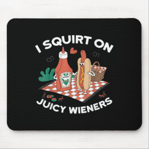 Ich Squirt auf saftigen Dackeln Meme Spaß Sarcasti Mousepad