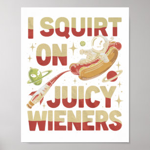 Ich Squirt auf saftigen Dackeln Meme Spaß Sarcasti Poster