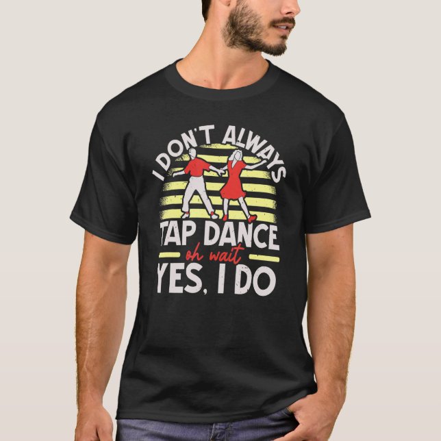 Ich Stach nicht immer Tanz Stechend Schuhe Stich T T-Shirt (Vorderseite)