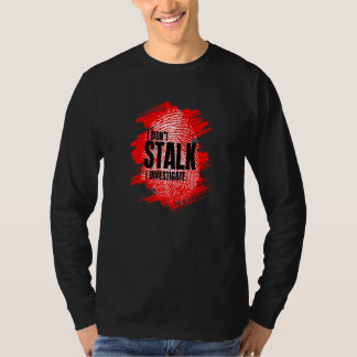 Ich stalke nicht, ich ermittle T-Shirt