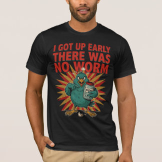 Ich stand früh auf, da war kein Wurm Lustiger Voge T-Shirt