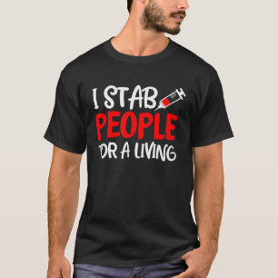 Ich steche Menschen aus Beruf Phlebotomist Kranken T-Shirt