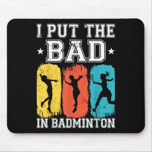 Ich stecke das Schlechte in Badminton, ich shuttle Mousepad