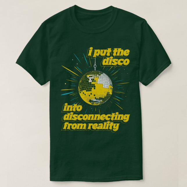 Ich stecke die DISCO aus der Realität in DISCO T-Shirt (Design vorne)