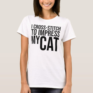 Ich stecke fest, um meine Katze zu beeindrucken T-Shirt