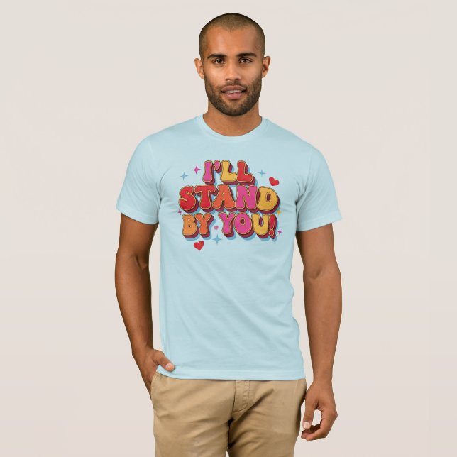 Ich steh' zu dir T-Shirt (Vorne ganz)