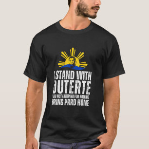 Ich stehe hinter Digong Duterte PRRD DU30 Philippi T-Shirt