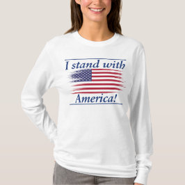 Ich stehe mit Amerika! T-Shirt