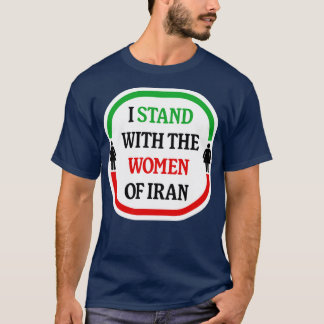 Ich stehe mit den Frauen in Iran für die Freiheit T-Shirt