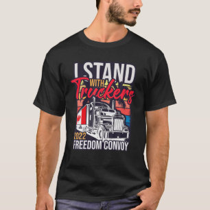 Ich stehe mit Truckers Freedom Convoy 2022 Funny D T-Shirt