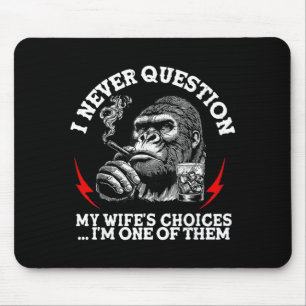 Ich stelle die Entscheidungen meiner Frau nie in F Mousepad