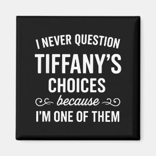 Ich Stelle Tiffany's Entscheidungen Nie In Frage,  Magnet
