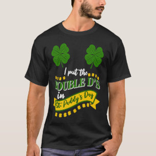 Ich stellte die doppelten D's in St Paddy's Day St T-Shirt