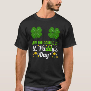 Ich stellte die doppelten D's in St Paddy's Day St T-Shirt