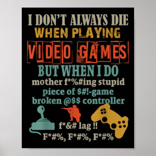 Ich sterbe beim Videospielen nicht immer, aber wen Poster