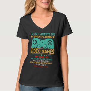 Ich sterbe nicht immer in Videospielen, aber wenn T-Shirt