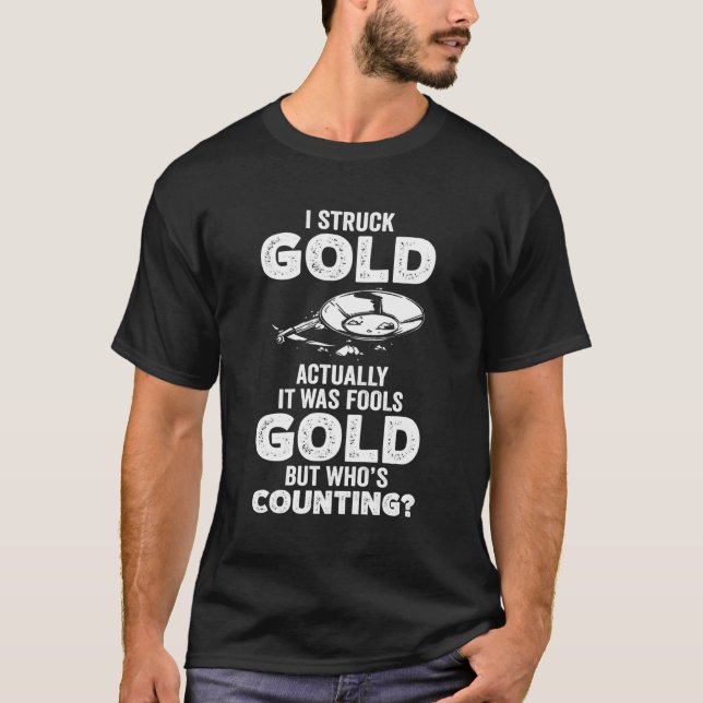 Ich stieß Gold Traditionelles Mining Gold Panning  T-Shirt (Vorderseite)