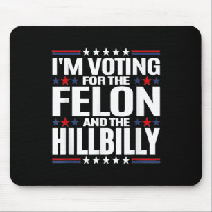 Ich stimme für den Felon &amp; The Hillbilly 2024  Mousepad