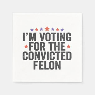 Ich stimme für den verurteilten Felon 2024 für Tru Serviette