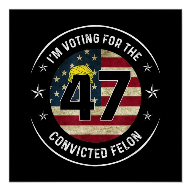 Ich stimme für den verurteilten Felon 47 gegen Tru Poster (Vorderseite)