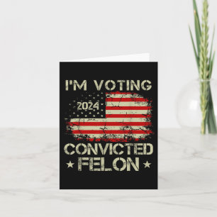 Ich stimme für den verurteilten Felon Funny Pro Tr Karte