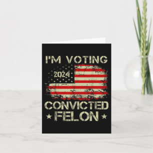 Ich stimme für den verurteilten Felon Funny Pro Tr Karte
