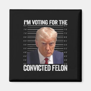 Ich stimme für den verurteilten Felon Funny Pro Tr Magnet