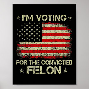 Ich stimme für den verurteilten Felon Funny Trump Poster
