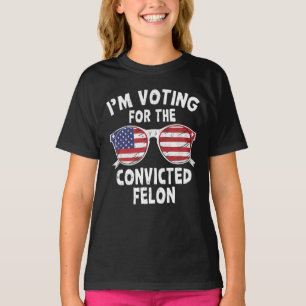 Ich stimme für den verurteilten Felon Funny Trump  T-Shirt